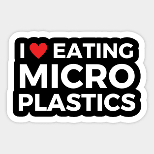 i love eating microplastics Sticker